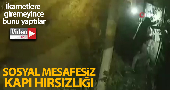 İstanbul’da 'sosyal mesafesiz' ilginç kapı hırsızlığı kamerada