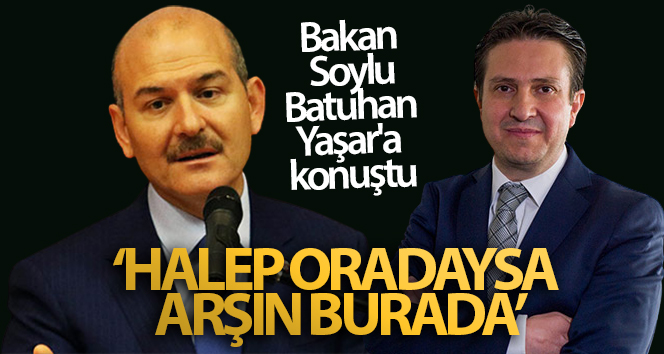 Bakan Soylu, Batuhan Yaşar'a konuştu