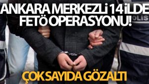 Ankara merkezli 14 ilde FETÖ operasyonu! Çok sayıda gözaltı