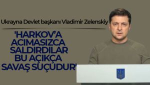 Vladimir Zelenskiy: 'Harkov’a acımasızca saldırdılar. Bu açıkça savaş suçudur'