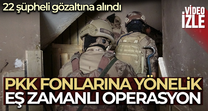İstanbul'da PKK fonlarına yönelik operasyon: 22 gözaltı