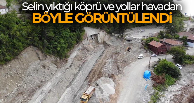Selin yıktığı köprü ve yollar havadan görüntülendi