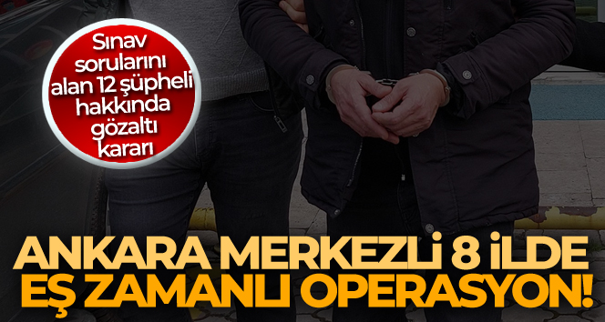 2007 yılı Polis Memurluğundan Komiser Yardımcılığına Geçiş Sınavı soruşturmasında 12 gözaltı kararı