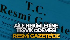 Aile hekimliği sözleşme ve ödeme yönetmeliğinde değişiklik yapılmasına dair yönetmelik Resmi Gazete’de