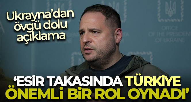 Ukrayna Devlet Başkanlık Ofisi Başkanı Andriy Yermak: 'Esir takasında Türkiye önemli bir rol oynadı'
