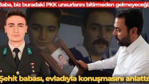 Elazığ şehidinin babası evladıyla konuşmasını anlattı