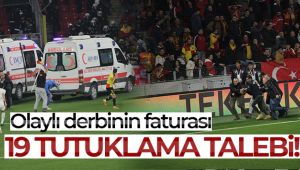 Olaylı derbinin şüphelilerinden 19’una tutuklama talebi