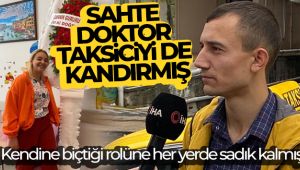 Sahte doktor taksiciyi de kandırmış: Taksicinin eşini, annesine doktor diye tanıtmış