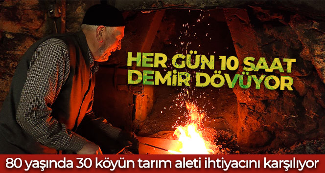 80 yaşında 30 köyün tarım aleti ihtiyacını karşılıyor