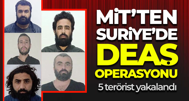 MİT’ten Suriye'de DEAŞ operasyonu
