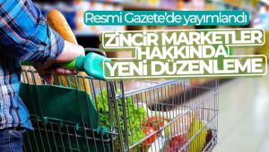 Resmi Gazete’de yayımlandı: Zincir marketler hakkında yeni düzenleme