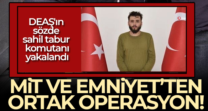 Sözde sahil taburu komutanı ve 7 DEAŞ'lı yakalandı
