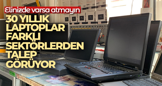 30 yıllık laptoplar farklı sektörlerden talep görüyor
