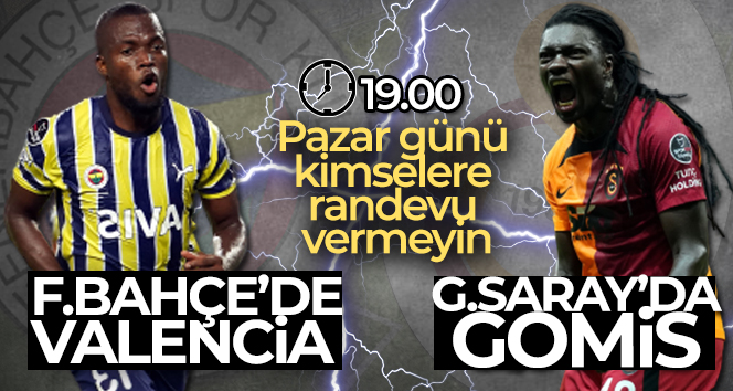 Galatasaray'da Gomis, Fenerbahçe'de Valencia