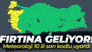 Meteoroloji uyardı! Fırtına geliyor