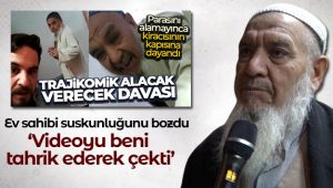 O ev sahibi suskunluğunu bozdu: 'Videoyu beni tahrik ederek çekti'