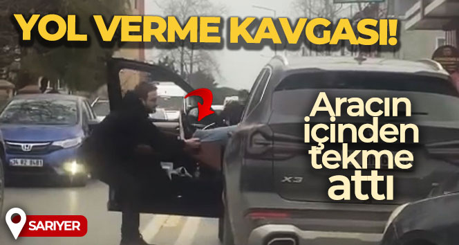 Sarıyer’de yol verme kavgası kamerada: Aracın içinden tekme attı