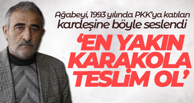 Ağabeyi, 1993 yılında PKK’ya katılan kardeşine teslim ol çağrısı yaptı