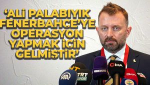 Selahattin Baki: 'Ali Palabıyık Fenerbahçe’ye operasyon yapmak için görevli gelmiştir'