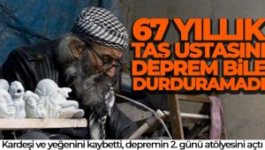Hatay'da 67 yıllık taş ustasını deprem bile durduramadı