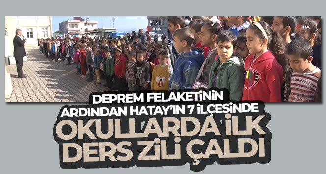 Hatay’ın 7 ilçesinde okul zili çaldı