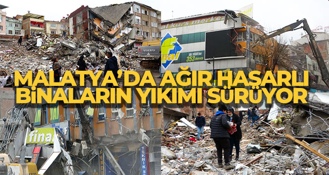 Malatya’da ağır hasarlı binaların yıkımı sürüyor