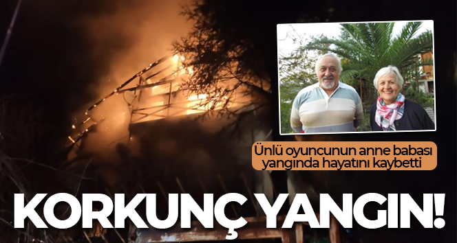 Bartın’da yangın: Ünlü oyuncunun anne babası yangında hayatını kaybetti