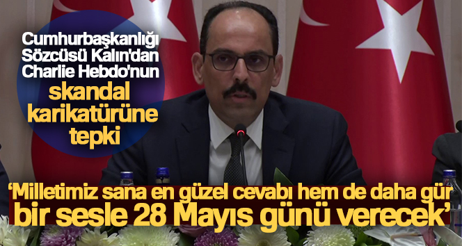 Cumhurbaşkanlığı Sözcüsü Kalın'dan Charlie Hebdo'nun skandal karikatürüne tepki
