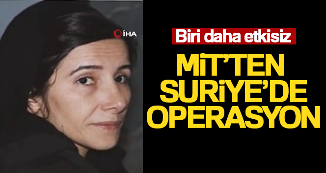 MİT, PKK/YPG’nin Ayn El Arap Ekonomi Sorumlusu Tuba Karakoç’u etkisiz hale getirdi
