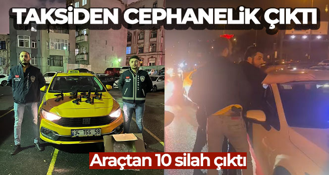 Taksiden cephanelik çıktı
