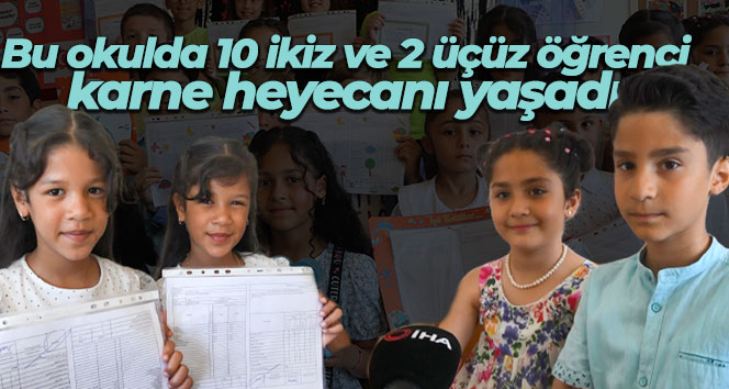 Bu okulda 10 ikiz ve 2 üçüz öğrenci karne heyecanı yaşadı