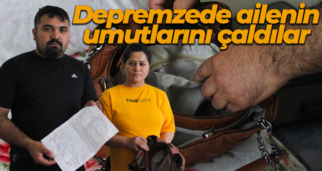 Depremzede ailenin umutlarını çaldılar