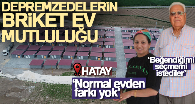 Depremzedelerin briket ev mutluluğu