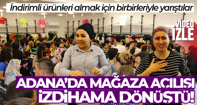 Mağaza açılışı izdihama dönüştü