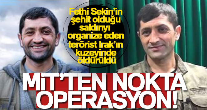 MİT, Fethi Sekin’in şehit olduğu saldırıyı organize eden teröristi Irak’ın kuzeyinde etkisiz hale getirdi