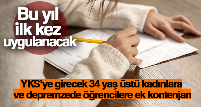 YKS’ye girecek 34 yaş üstü kadınlara ve depremzede öğrencilere ek kontenjan