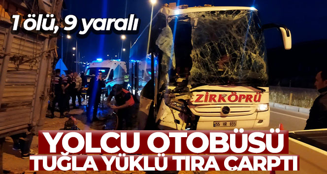 Yolcu otobüsü tuğla yüklü tıra çarptı:1 ölü, 9 yaralı