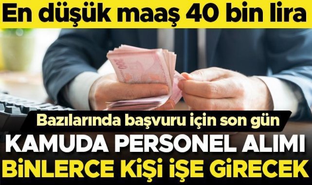 Kamu kurumları personel alıyor... En düşük maaş 40 bin lira